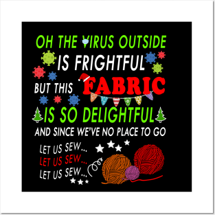 OH THE VIRUS OUTSIDE IS FRIGHTFUL - BEST CHRISTMAS GIFT FOR FABRIC LOVERS Posters and Art